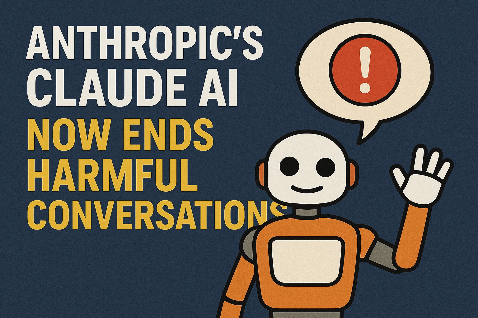 Anthropic’s Claude AI Now Ends Harmful Chats Automatically
