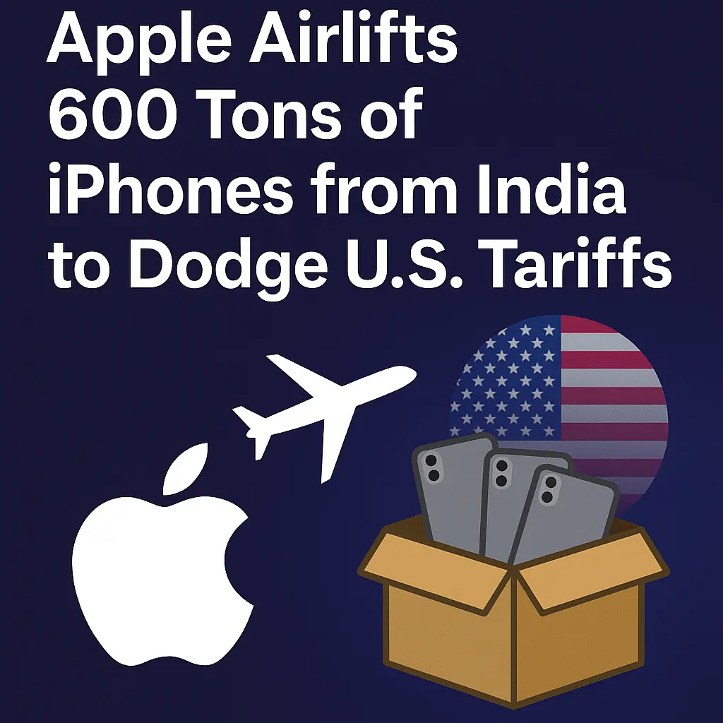 Apple Airlifts 600 Tons of iPhones from India to Dodge U.S. Tariffs