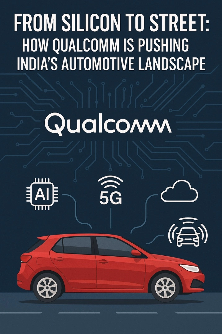 From Chips to Cars: Qualcomm Accelerates India’s Auto-Tech Revolution