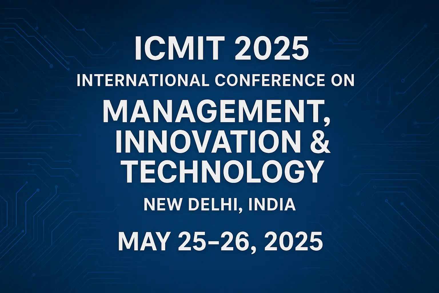New Delhi to Host ICMIT 2025: Where Innovation, Tech & Management Converge